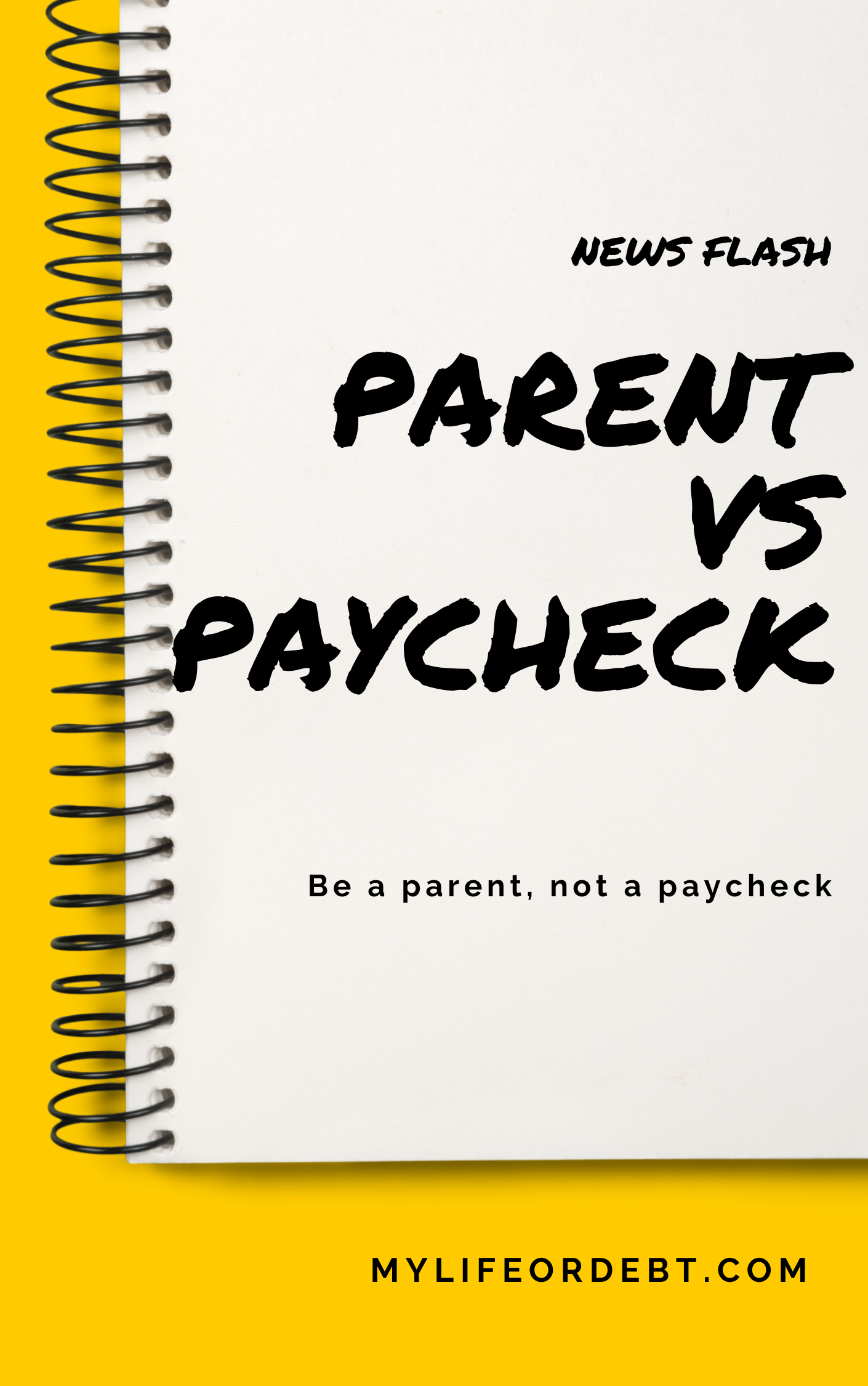 Parent vs. Paycheck: Be a parent, not a paycheck!